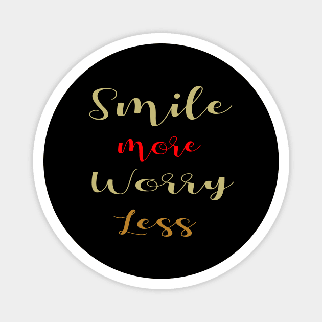 Smile More Worry Less for Male Magnet by CREATIVITY88